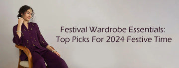 Festival Wardrobe Essentials: Top Picks For 2024 Festive Time
