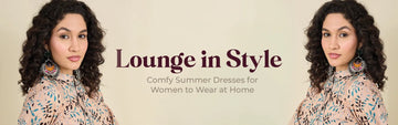 Lounge in Style: Comfy Summer Dresses for Women to Wear at Home